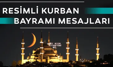 KURBAN BAYRAMI’NIN 2. GÜNÜNE ÖZEL BAYRAM MESAJLARI |  Dualı, ayetli ve anlamlı bayram mesajları!