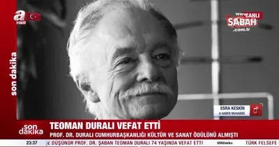 Son dakika: Prof. Dr. Teoman Duralı hayatını kaybetti | Video
