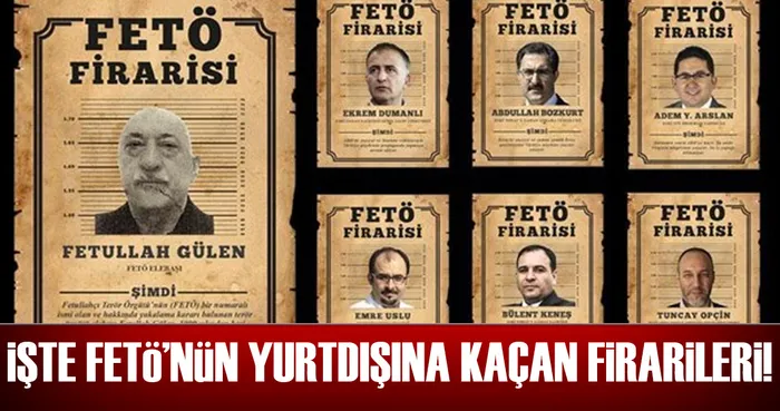 İÅ?te FETÃ?â??nün yurtdıÅ?ına kaçan firarileriâ??