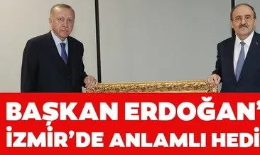 Son dakika: Başkan Erdoğan’a İzmir’de anlamlı hediye