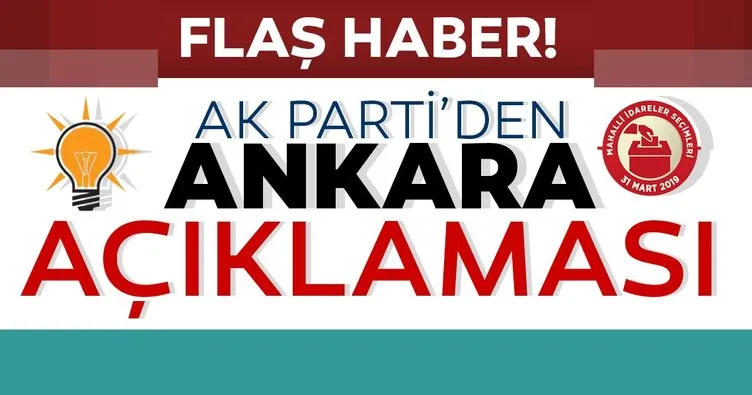 Son dakika: AK Parti’den flaş Ankara açıklaması