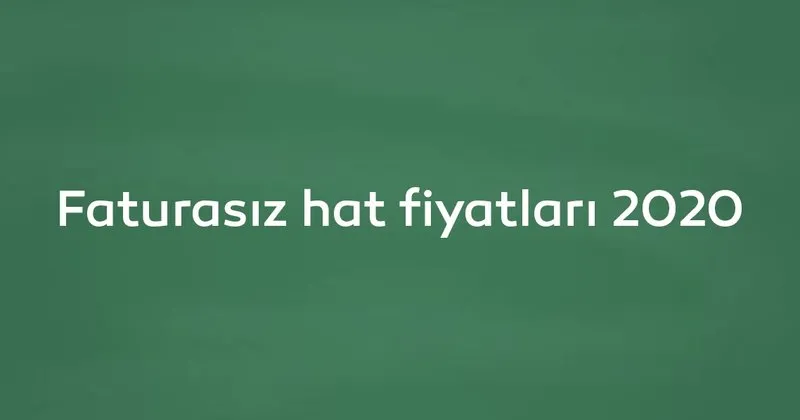 Faturasiz Hat Fiyatlari 2020