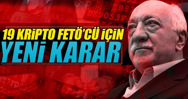 19 kripto FETÖ’cüye yakalama kararı