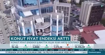 Konut fiyat endeksi arttı