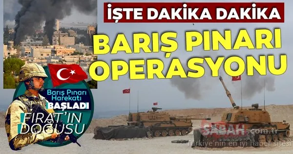 İşte dakika dakika Barış Pınarı harekatı