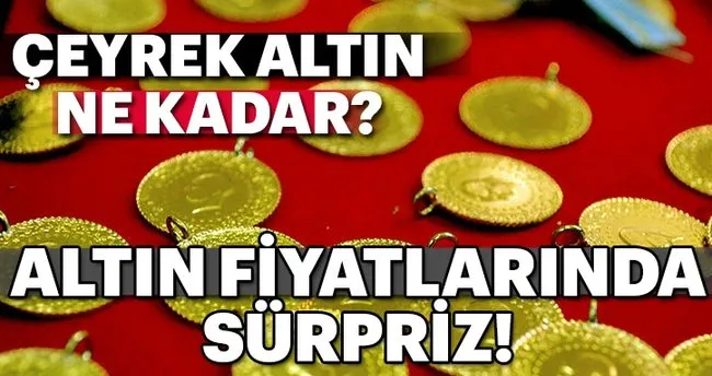 Bugün altın fiyatları ne kadar 28 Mayıs Gram altın fiyatı, çeyrek altın fiyatı son durum Bugün altın fiyatları ne kadar 28 Mayıs Gram altın fiyatı, çeyrek altın fiyatı son durum