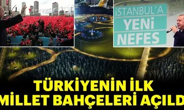 Türkiye’nin ilk millet bahçeleri açıldı!