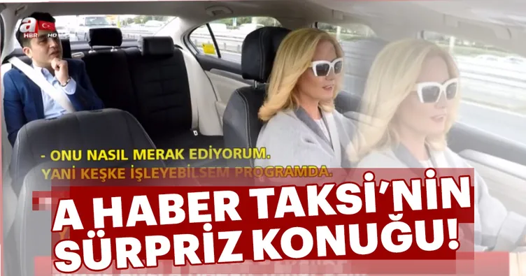 Müge Anlı A haber Taksi direksiyonunda...