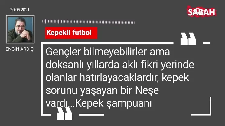Engin Ardıç | Kepekli futbol