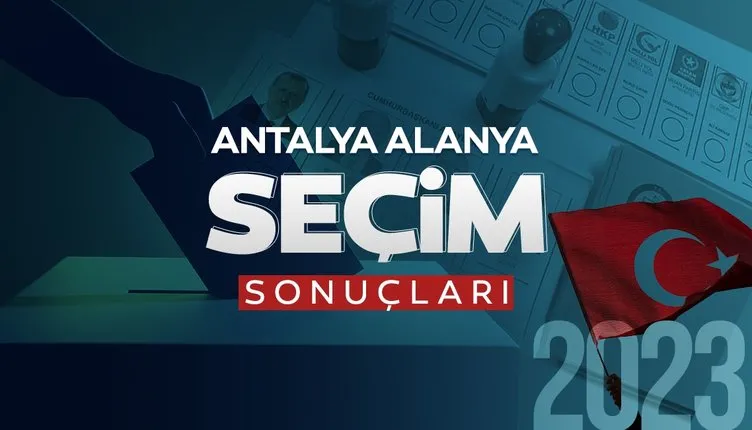 Antalya Alanya seçim sonuçları 2023: Antalya Alanya Cumhurbaşkanlığı ve Milletvekili genel seçim sonuçları oy oranları