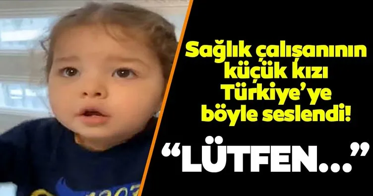 Son dakika haberi: Sağlık çalışanının küçük kızı Türkiye’ye seslendi: Lütfen...