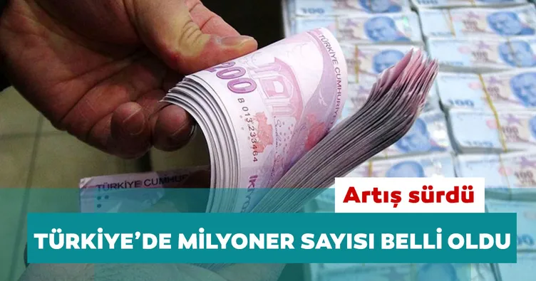 Türkiye’de milyoner sayısı belli oldu!