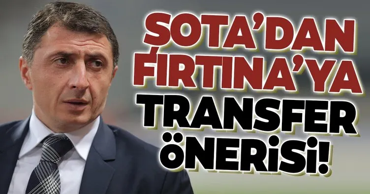 Şota’dan Trabzonspor’a transfer önerisi!