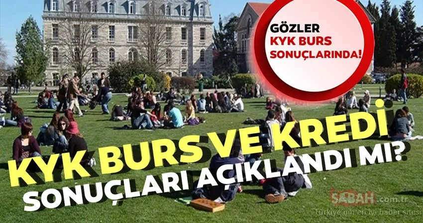 KYK burs sonuçları ne zaman açıklanacak, hangi tarihte? 2019 KYK burs ve kredi başvuru sonuçları açıklanma tarihi belli oldu mu?