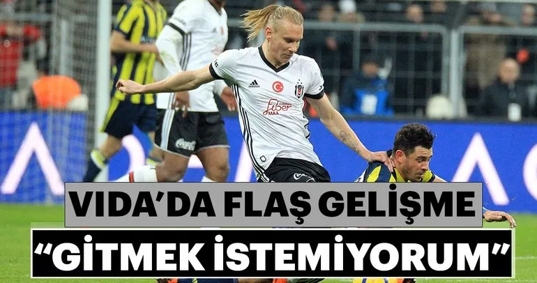 Domagoj Vida, Beşiktaş’tan gitmek istemiyor