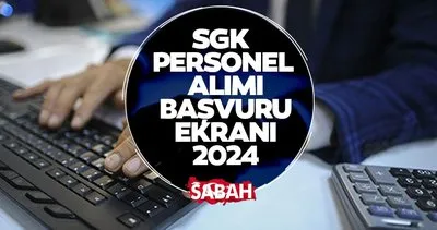 SGK sözleşmeli personel alımı başvuruları başladı! 2024 SGK personel alımı başvurusu nasıl yapılır, şartlar neler?