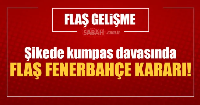 Şikede kumpas davasında ara karar!