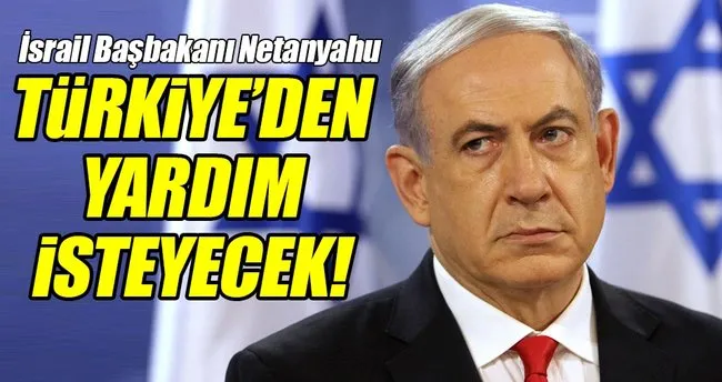 İsrail Türkiye’den yardım isteyecek