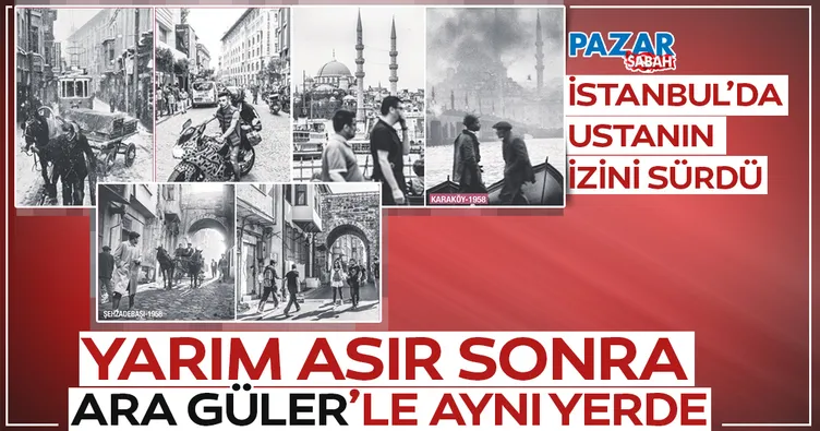 Yarım asır sonra Ara Güler’le aynı yerde
