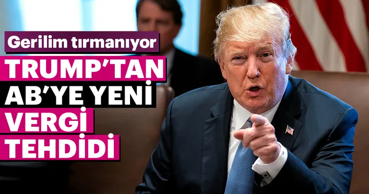 Trump’tan AB’ye yeni vergi tehdidi