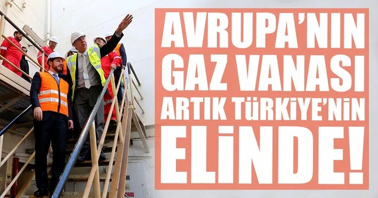 Avrupa’nın gaz vanası artık Türkiye’nin elinde olacak!