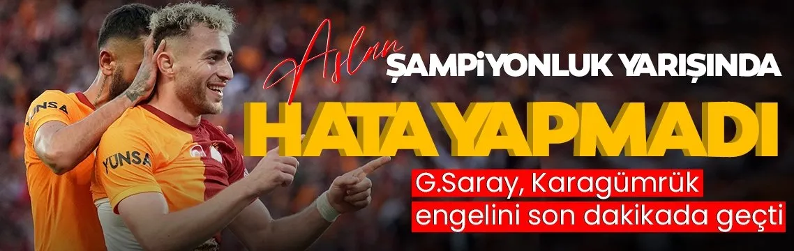 Berkan Kutlu’dan altın gol! G.Saray, Karagümrük engelini son nefeste geçti