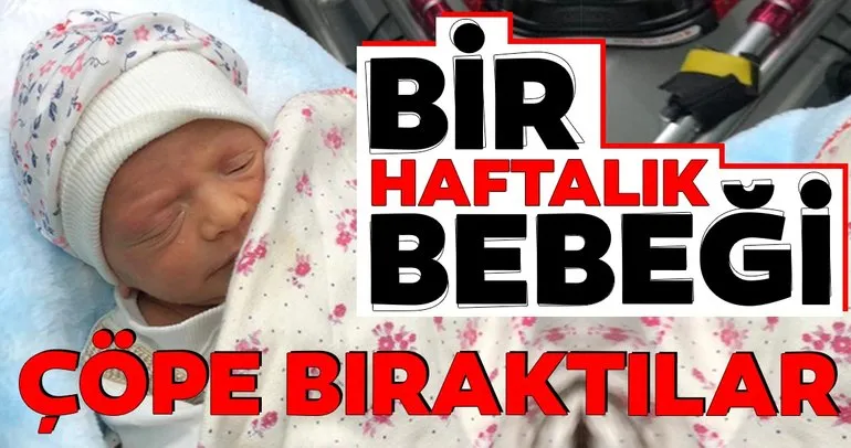 Konya’da, çöp konteynerinin yanında 1 haftalık bebek bulundu