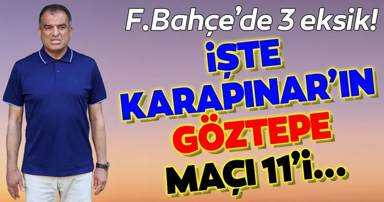 Fenerbahçe’de 3 eksik! İşte sarı-lacivertlilerin Göztepe maçı 11’i
