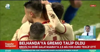 Galatasaraylı Belhanda’ya Gremio talip oldu