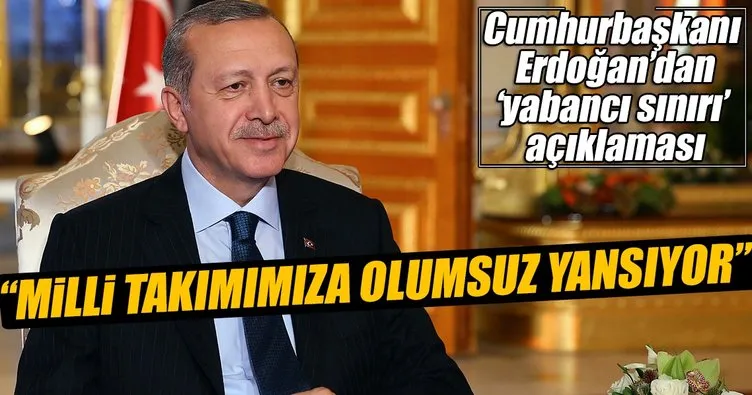 Cumhurbaşkanı Erdoğan’dan ’yabancı sınırı’ açıklaması