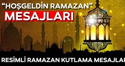 HOŞ GELDİN RAMAZAN AYI MESAJLARI GALERİSİ 2023 | En güzel, dualı, ayetli, hadisli Hoş geldin Ya Şehri Ramazan mesajları resimli seçenekleriyle yayında