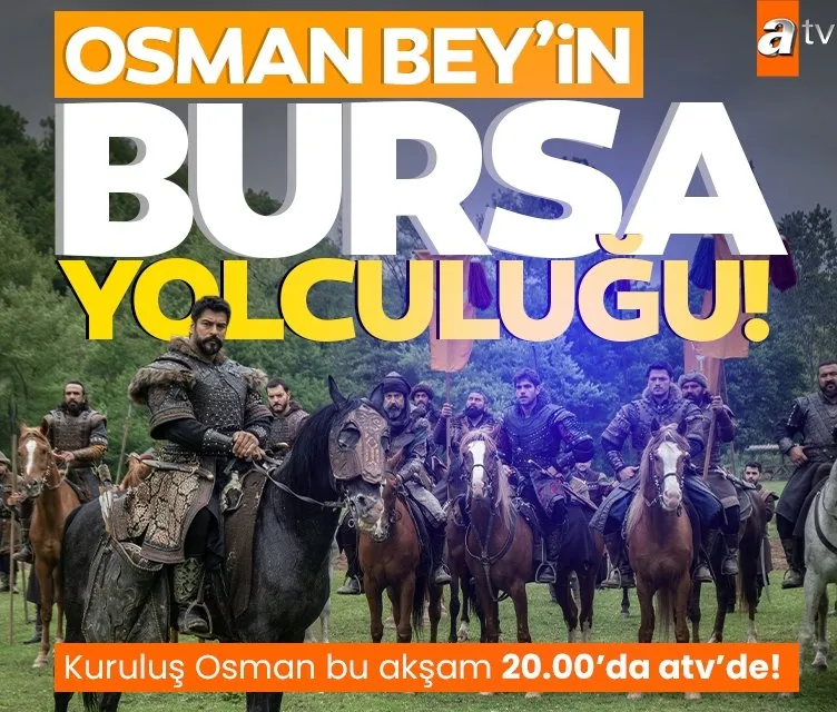 Kuruluş Osman’da Osman Bey’in Bursa yolculuğu!