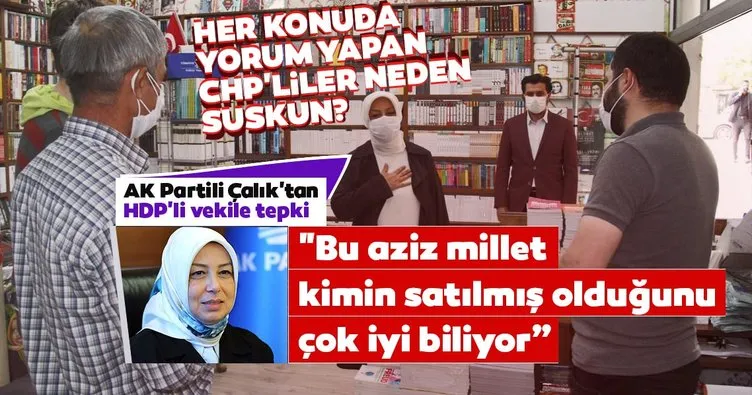 AK Partili Çalık’tan HDP’li vekile tepki! Bu aziz millet kimin satılmış olduğunu çok iyi biliyor”