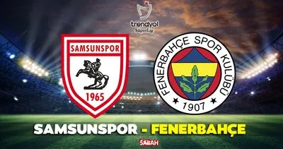 Samsunspor Fenerbahçe maçı hangi kanalda? Trendyol Süper Lig Samsunspor Fenerbahçe maçı saat kaçta, ne zaman ve hangi kanalda?