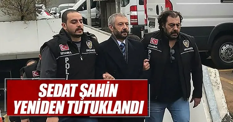 Sedat Şahin tutuklandı - Son Dakika Haberler