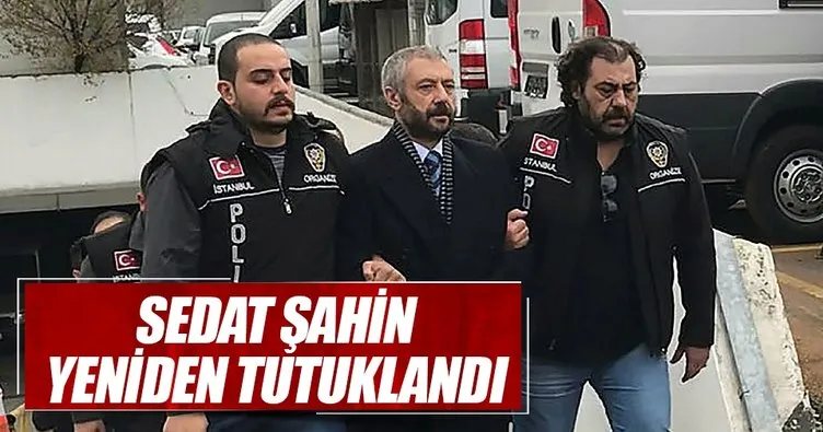 Sedat Şahin tutuklandı