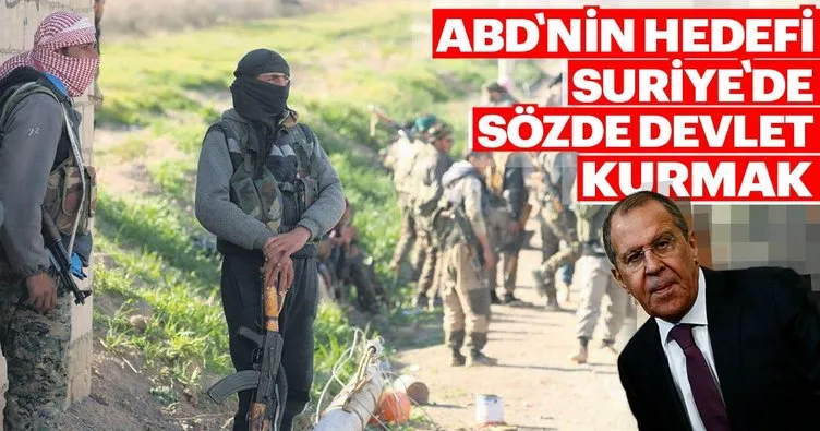 ABD’nin hedefi Suriye’de sözde devlet kurmak