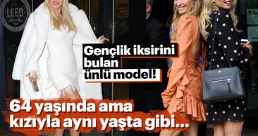 Gençlik iksirini bulan ünlü model! 64 yaşında ama kızıyla aynı yaşta gibi...