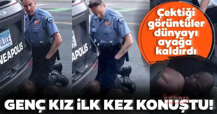 Son dakika: George Floyd’un öldürüldüğü anların videosunu çeken genç kız ilk kez konuştu!