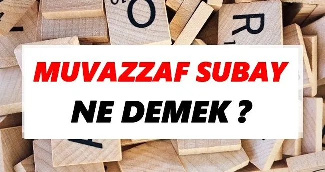 Muvazzaf subay Ne Demek? TDK’ya Göre Muvazzaf subay Sözlük Anlamı Nedir?