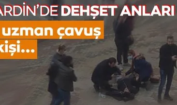 Son dakika: Mardin’de dehşet anları! 1’i uzman çavuş 2 kişi yaralandı
