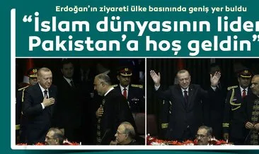 Erdoğan’ın Pakistan ziyareti, ülke basınında geniş yer buldu