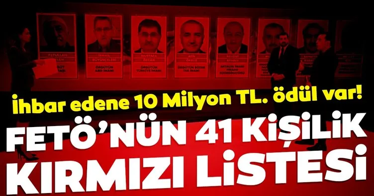 İşte FETÖ’nün 41 kişilik kırmızı listesi!