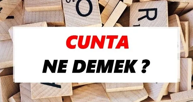 Cunta Ne Demek? TDK’ya Göre Cunta Sözlük Anlamı Nedir?