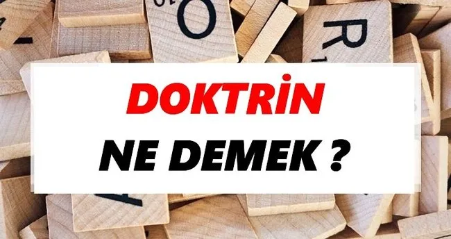 Doktrin Ne Demek? TDK’ya Göre Doktrin Sözlük Anlamı Nedir?