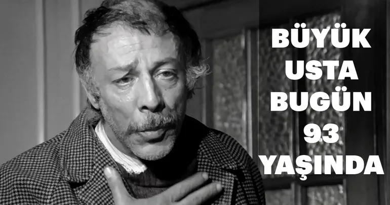 Büyük usta Münir Özkul bugün 93 yaşında