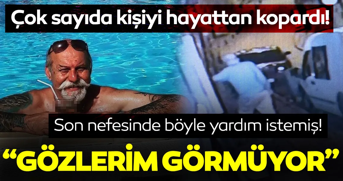 SON DAKİKA HABERLER! Son nefesinde böyle yardım istemiş: Gözlerim görmüyor...