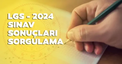 LGS SONUÇ SORGULAMA TARİHİ için geri sayım! MEB ile 2024 LGS sonuçları açıklandı mı, erken açıklanır mı?