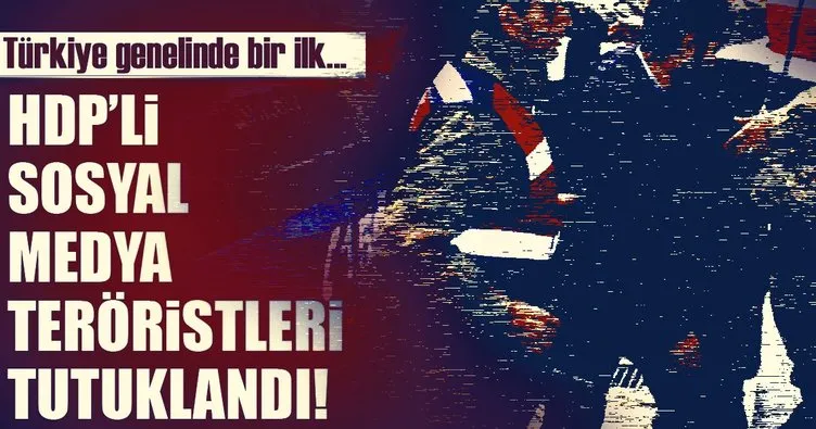 HDP’li sosyal medya teröristleri tutuklandı!