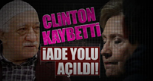 Clinton kaybetti iade yolu açıldı